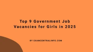 Top 9 Government Job Vacancies for Girls in 2025